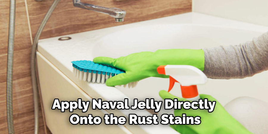 Apply Naval Jelly Directly Onto the Rust Stains