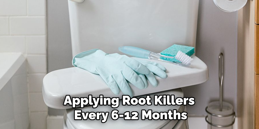 Applying Root Killers Every 6-12 Months