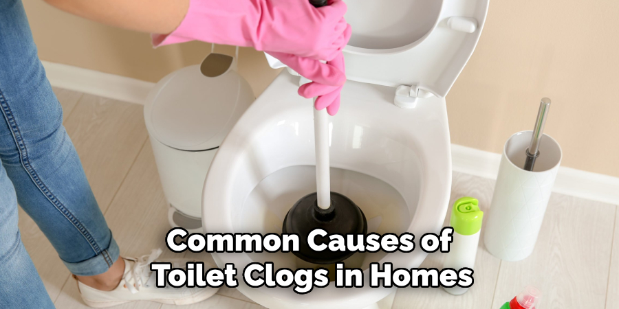 Common Causes of Toilet Clogs in Homes