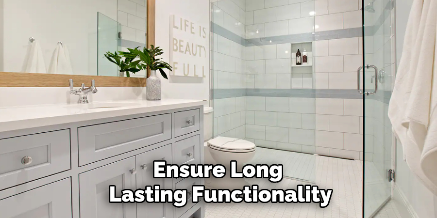 Ensure Long Lasting Functionality