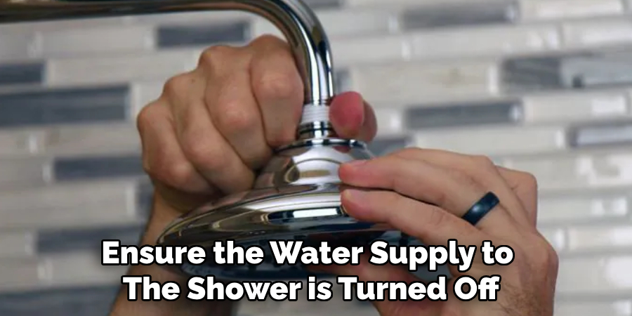 Ensure the Water Supply to the Shower is Turned Off