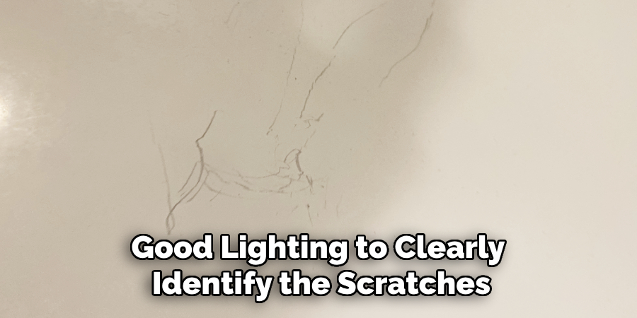 Good Lighting to Clearly Identify the Scratches