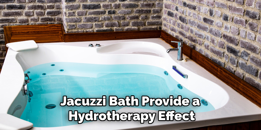 Jacuzzi Bath Provide a Hydrotherapy Effect