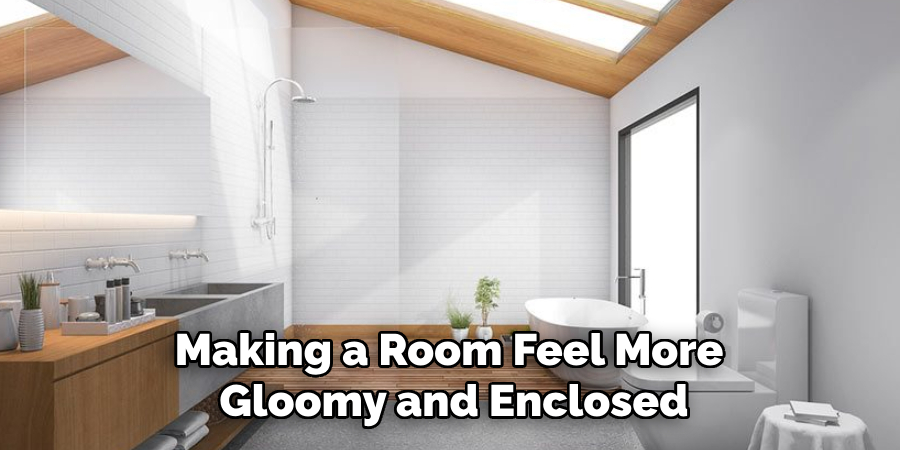 Making a Room Feel More Gloomy and Enclosed