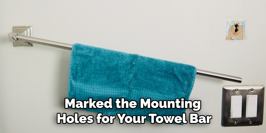 Marked the Mounting Holes for Your Towel Bar