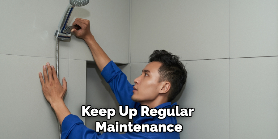 Keep Up Regular Maintenance