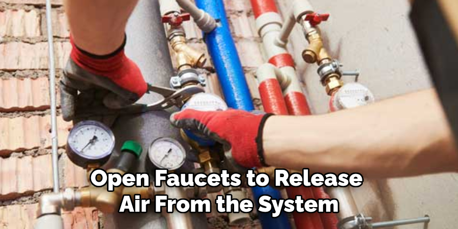 Open the Faucets to Release Air From the System