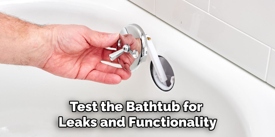 Test the Bathtub for Leaks and Functionality