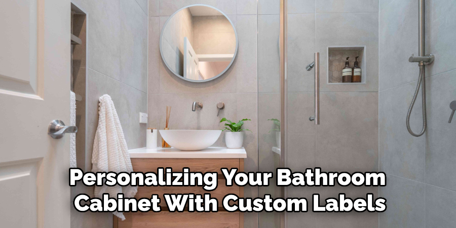 Personalizing Your Bathroom Cabinet With Custom Labels