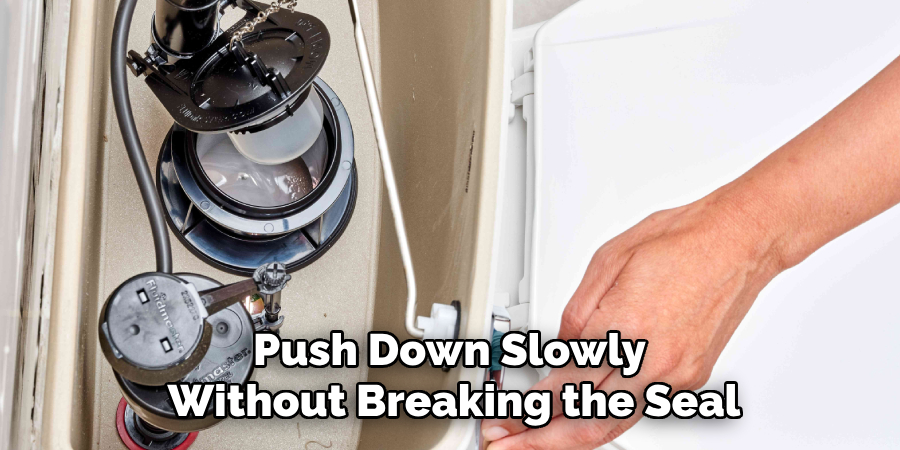 Push Down Slowly Without Breaking the Seal