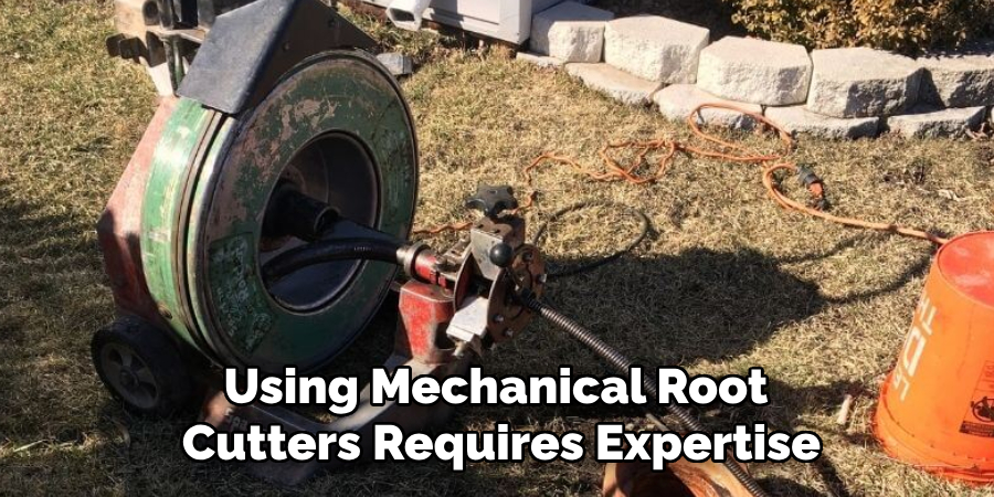 Using Mechanical Root Cutters Requires Expertise