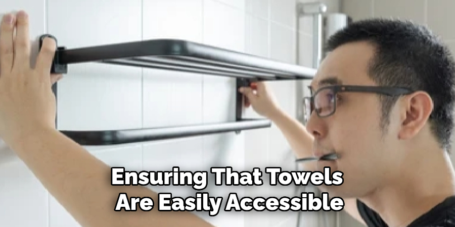 Ensuring That Towels Are Easily Accessible