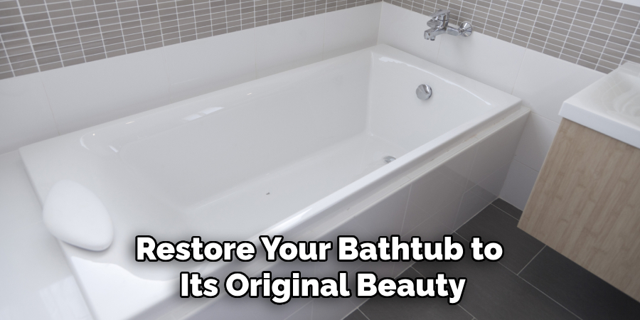 Restore Your Bathtub to Its Original Beauty