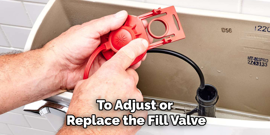 To Adjust or Replace the Fill Valve