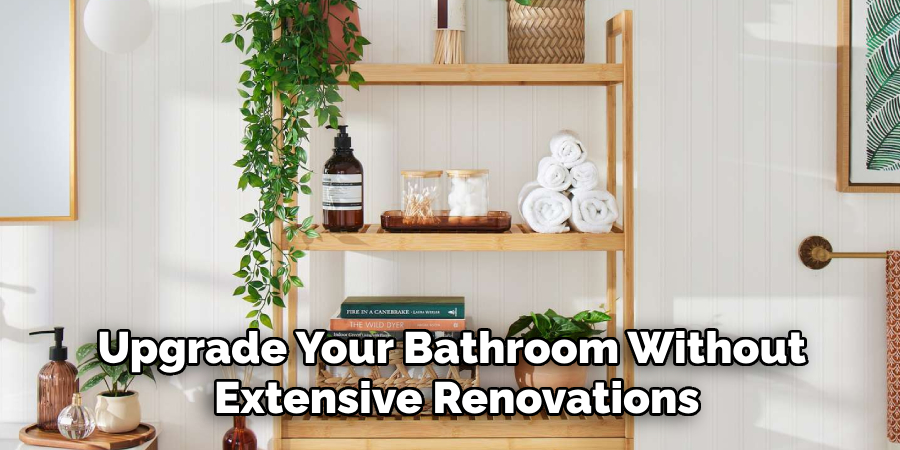 Upgrade Your Bathroom Without Extensive Renovations