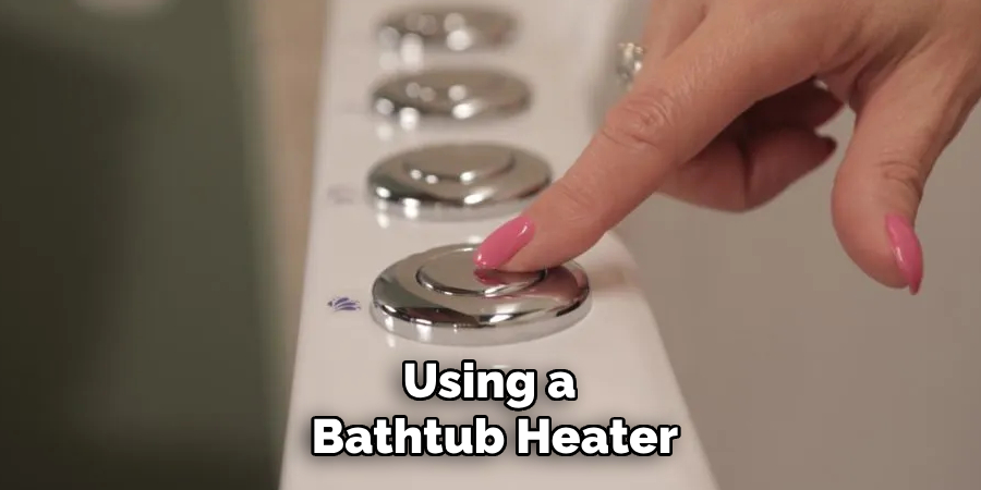 Using a Bathtub Heater