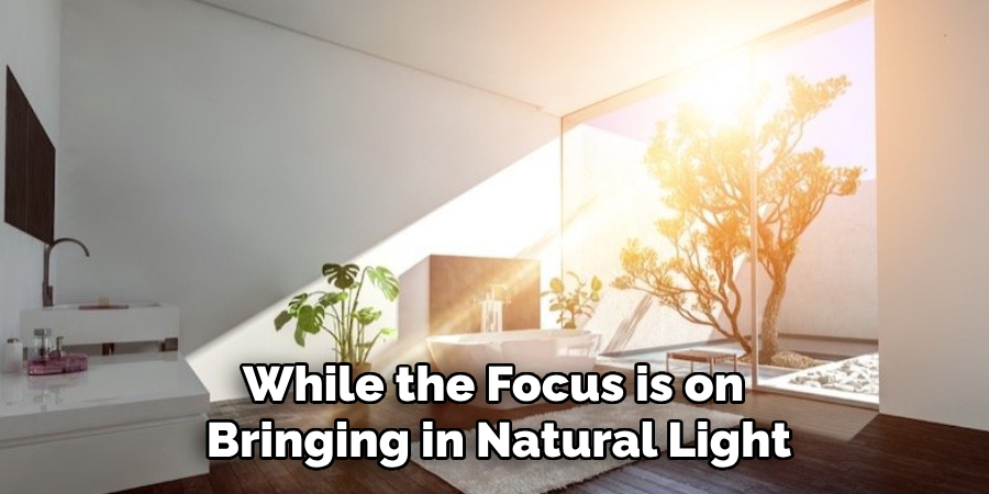 While the Focus is on Bringing in Natural Light