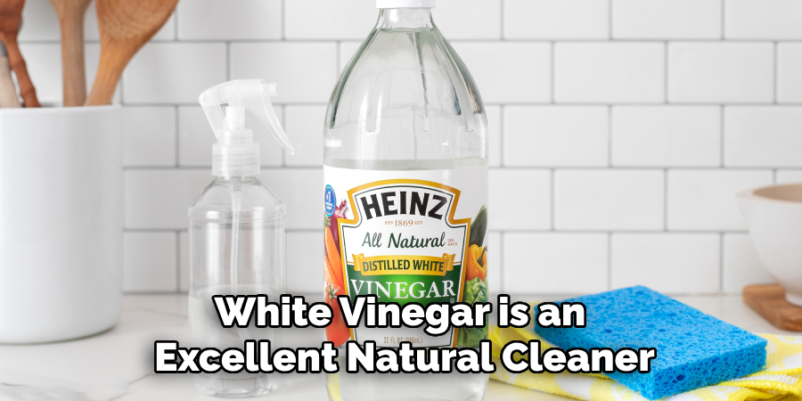 White Vinegar is an Excellent Natural Cleaner