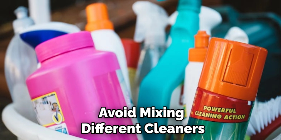 Avoid Mixing Different Cleaners