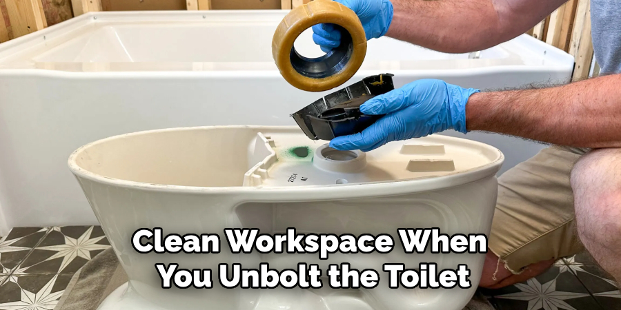 clean workspace when you unbolt the toilet