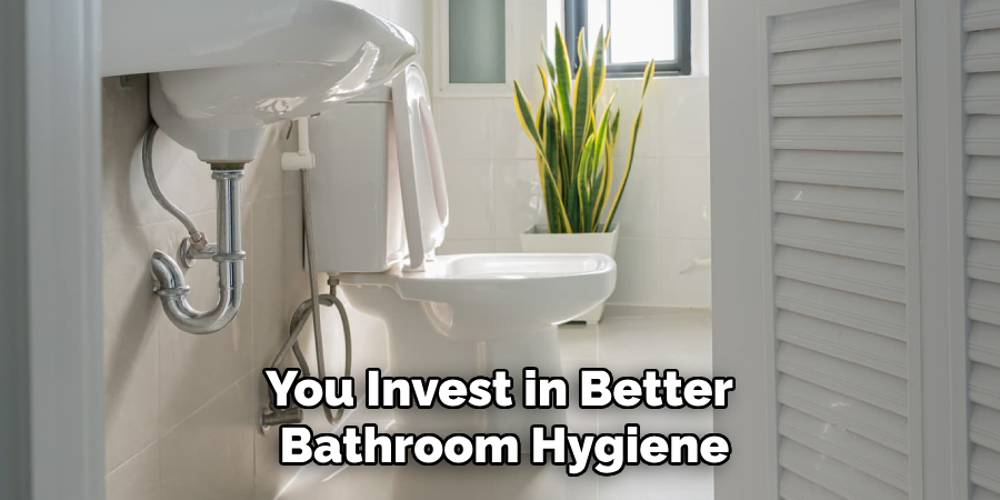 You Invest in Better Bathroom Hygiene