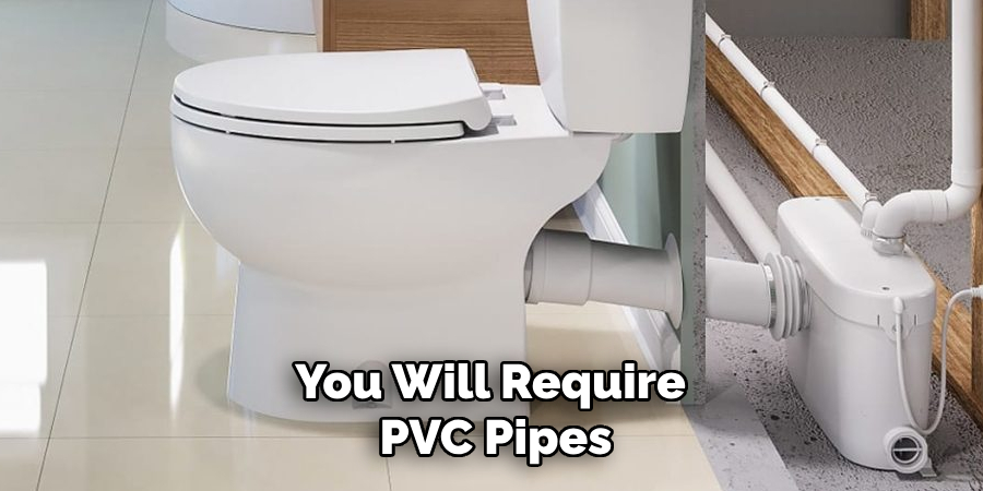 You Will Require Pvc Pipes