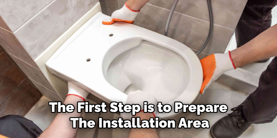 The First Step is to Prepare the Installation Area