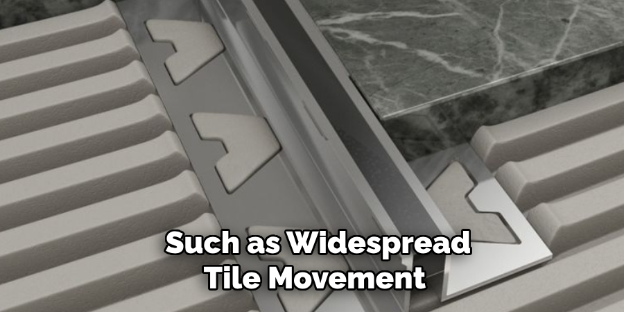 Such as Widespread Tile Movement