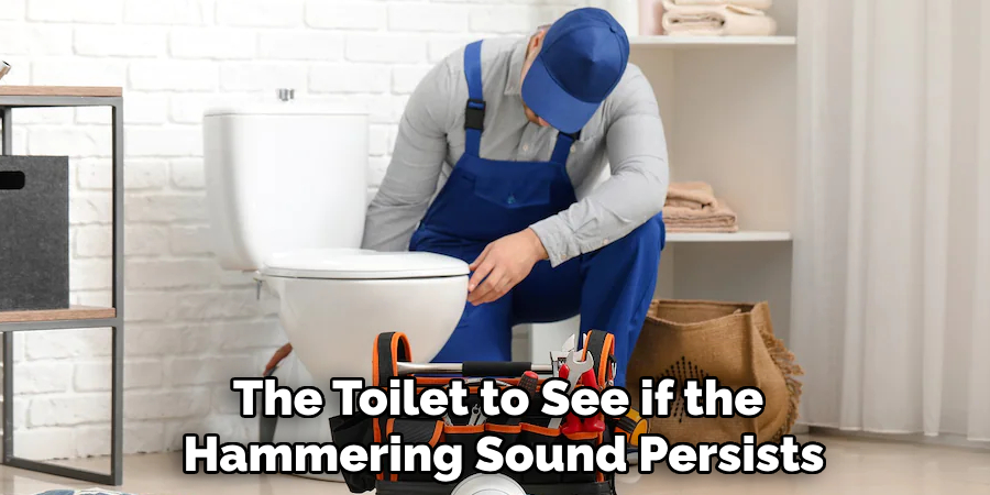 The Toilet to See if the Hammering Sound Persists