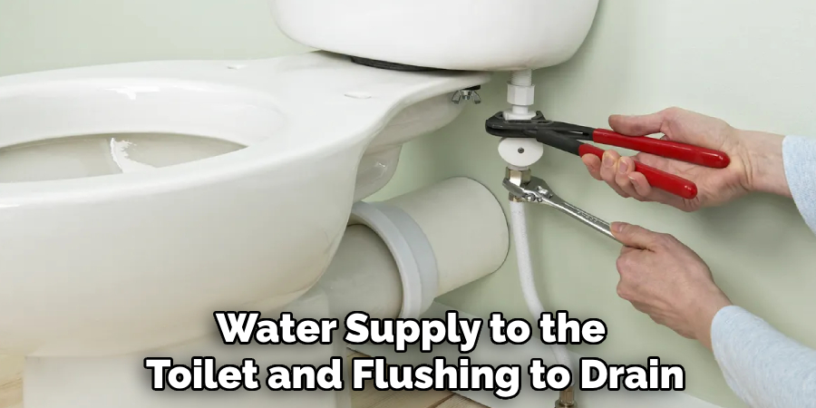 Water Supply to the Toilet and Flushing to Drain