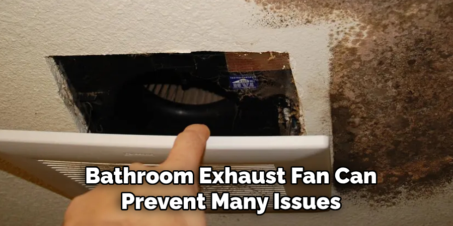  Bathroom Exhaust Fan Can
 Prevent Many Issues