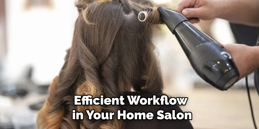 Efficient Workflow
 in Your Home Salon