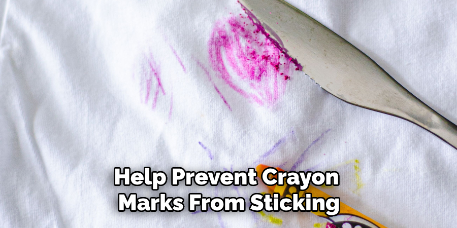 Help Prevent Crayon 
Marks From Sticking