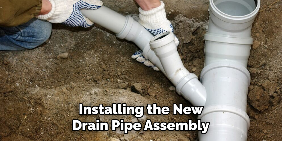 Installing the New 
Drain Pipe Assembly