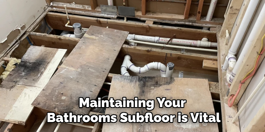 Maintaining Your 
Bathrooms Subfloor is Vital