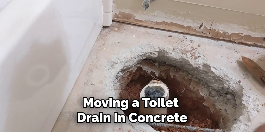 Moving a Toilet 
Drain in Concrete