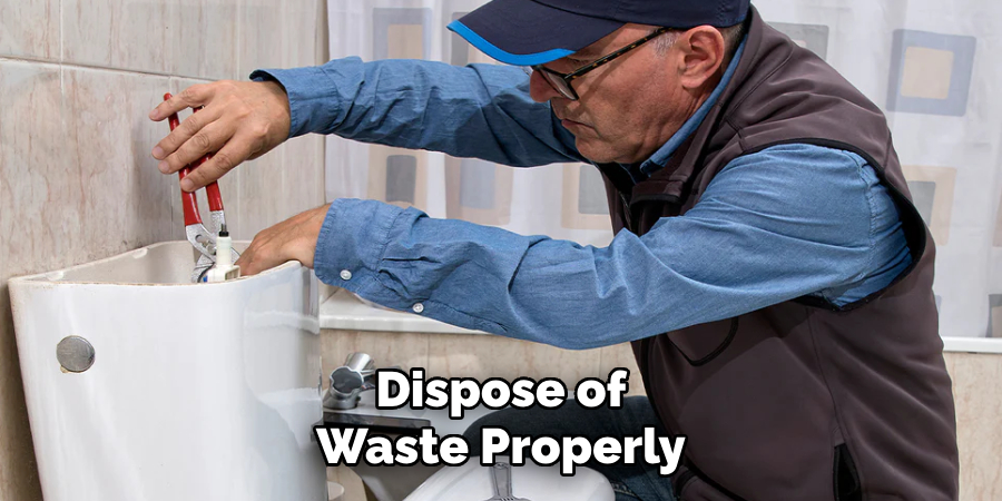 Dispose of Waste Properly