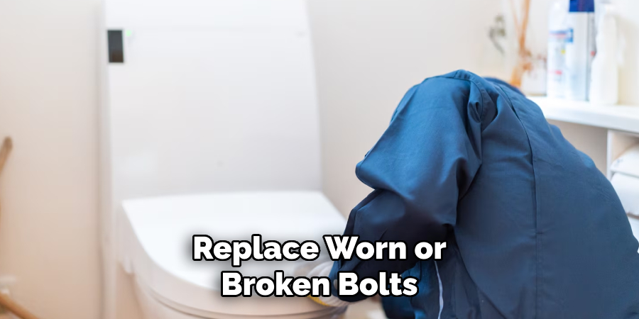 Replace Worn or Broken Bolts