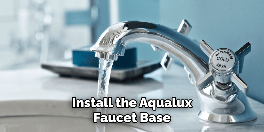 Install the Aqualux Faucet Base