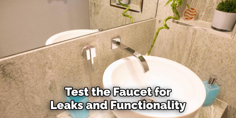 Test the Faucet for Leaks and Functionality