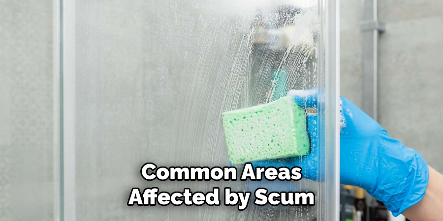 Common Areas Affected by Scum