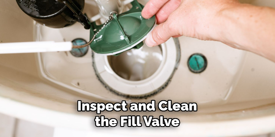 Inspect and Clean the Fill Valve