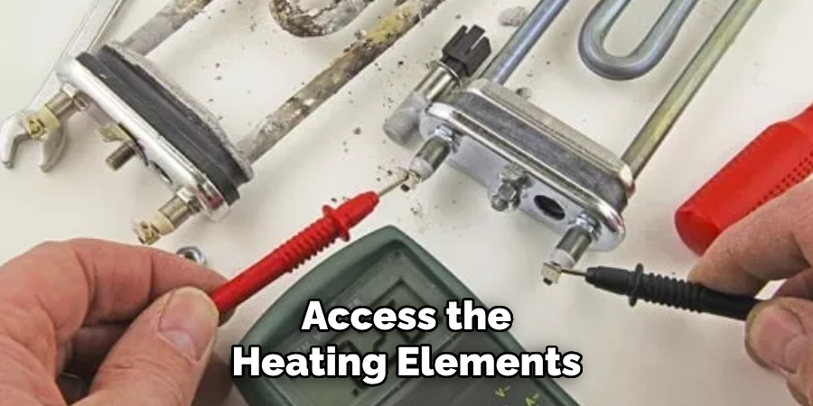 Access the Heating Elements