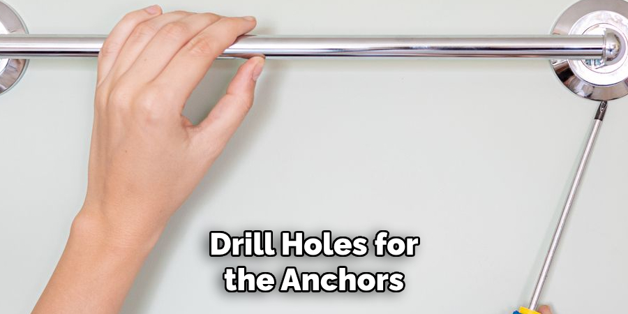 Drill Holes for the Anchors