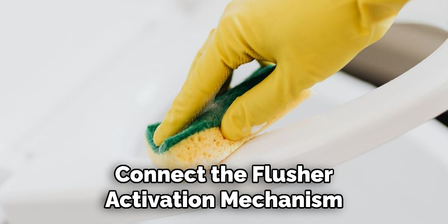 Connect the Flusher Activation Mechanism