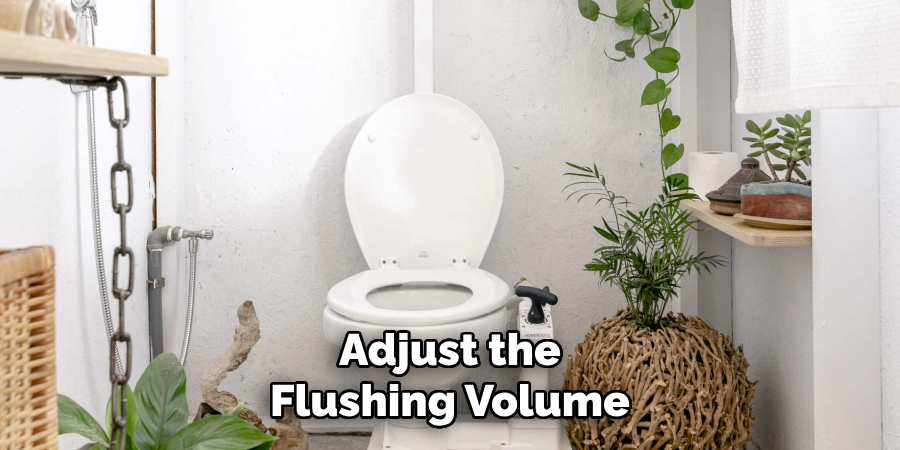 Adjust the Flushing Volume