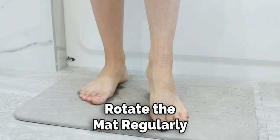 Rotate the Mat Regularly