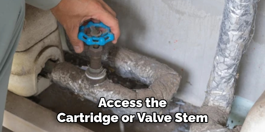 Access the Cartridge or Valve Stem