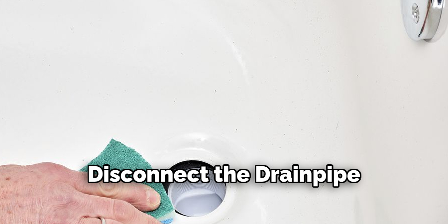 Disconnect the Drainpipe