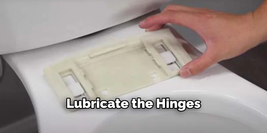 Lubricate the Hinges